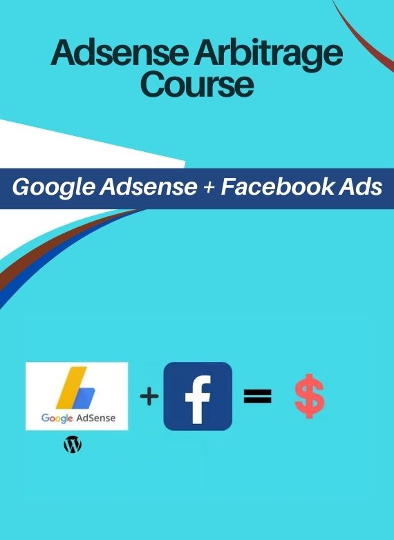 Adsense Arbitrage Course (Google Adsense + Facebook Ads)