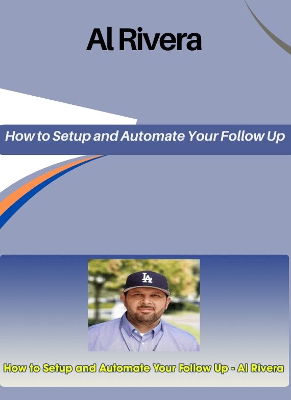 Al Rivera – How to Setup and Automate Your Follow Up