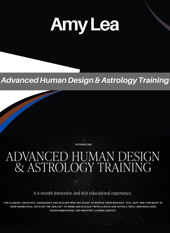 Amy Lea – Advanced Human Design & Astrology Training