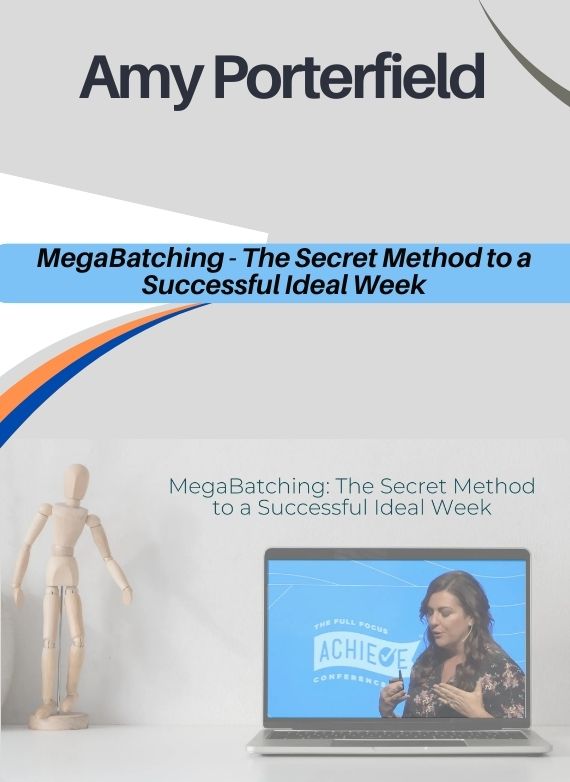 Amy Porterfield – MegaBatching - The Secret Method to a Successful Ideal Week