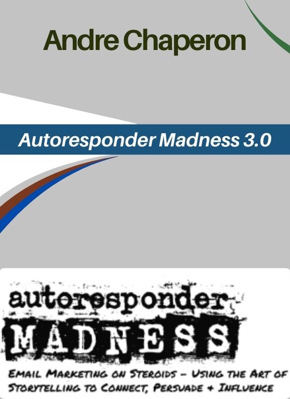 Andre Chaperon - Autoresponder Madness 3.0