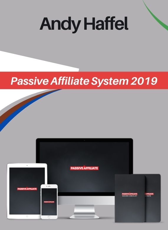 Andy Haffel – Passive Affiliate System 2019