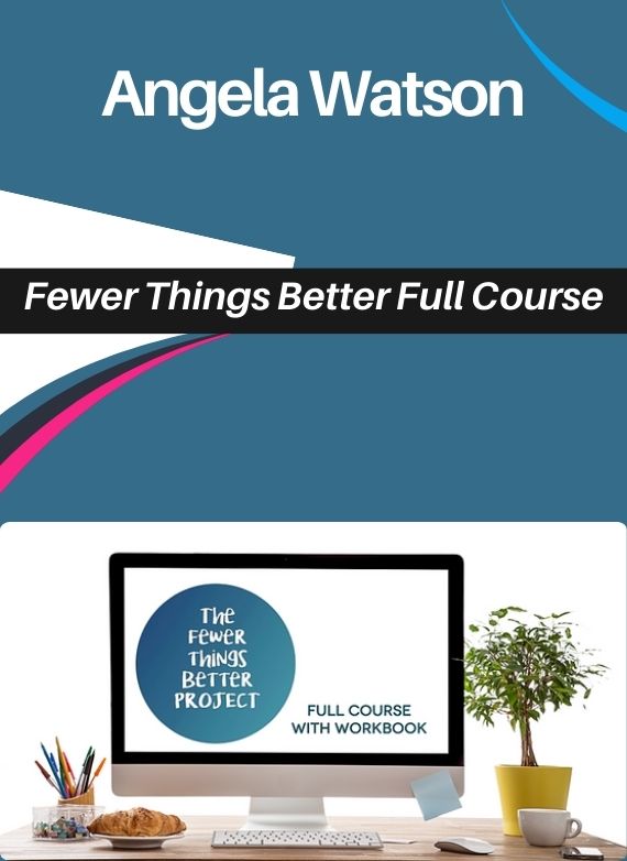 Angela Watson – Fewer Things Better Full Course