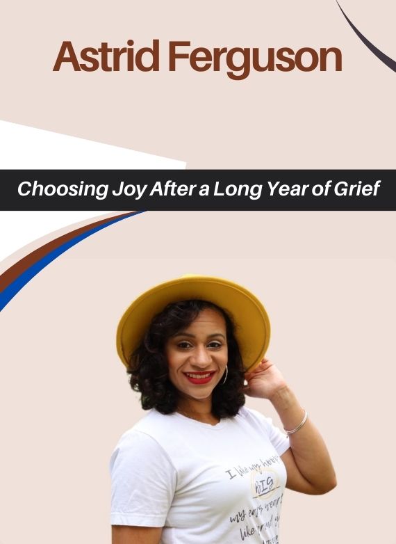 Astrid Ferguson – Choosing Joy After a Long Year of Grief