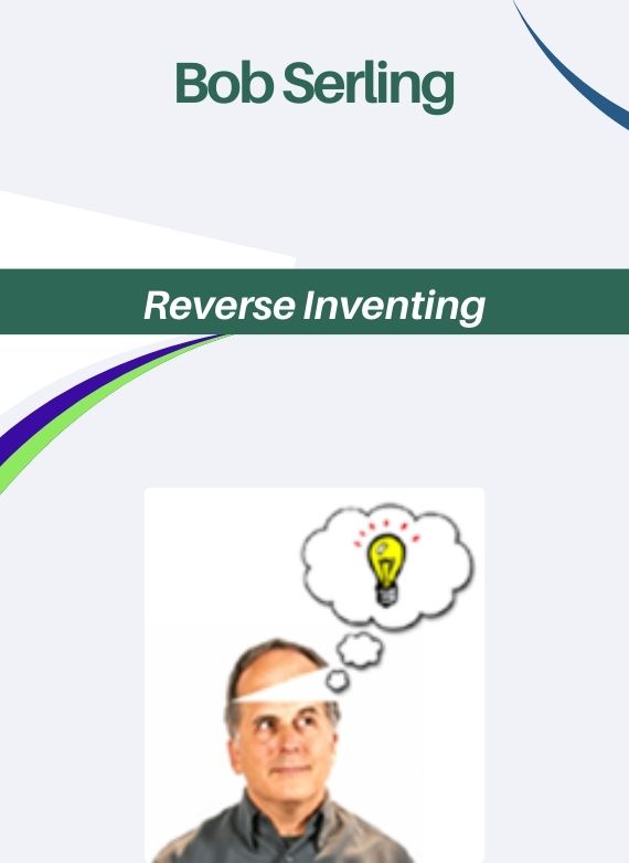 Bob Serling – Reverse Inventing