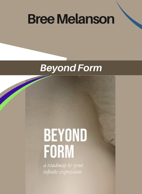 Bree Melanson – Beyond Form