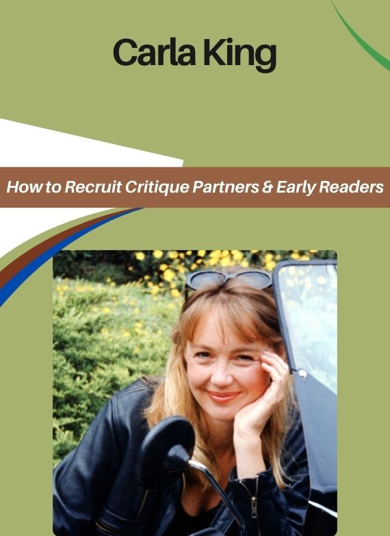 Carla King – How to Recruit Critique Partners & Early Readers