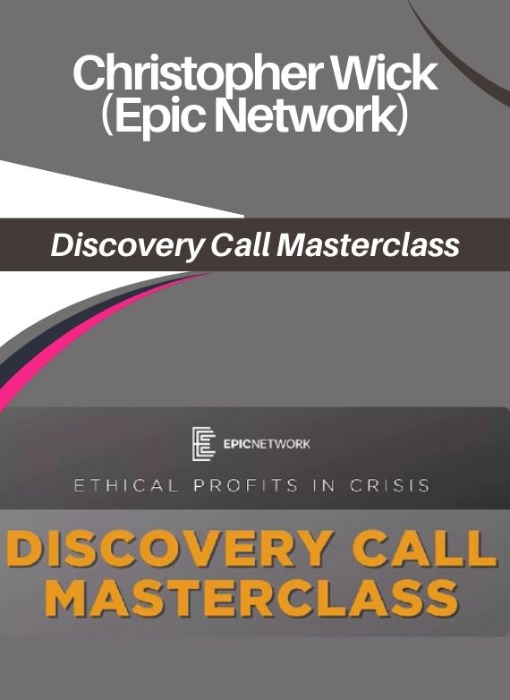 Christopher Wick (Epic Network) – Discovery Call Masterclass