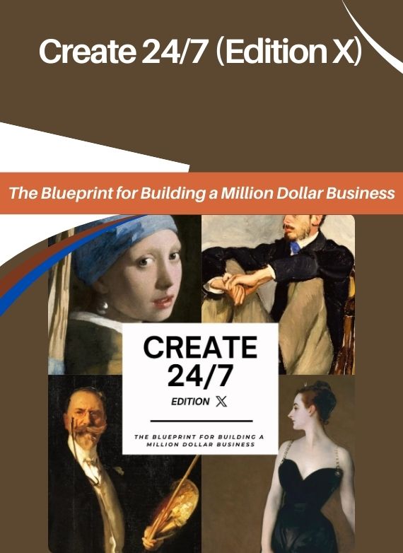 Create 24/7 (Edition X) – The Blueprint for Building a Million Dollar Business