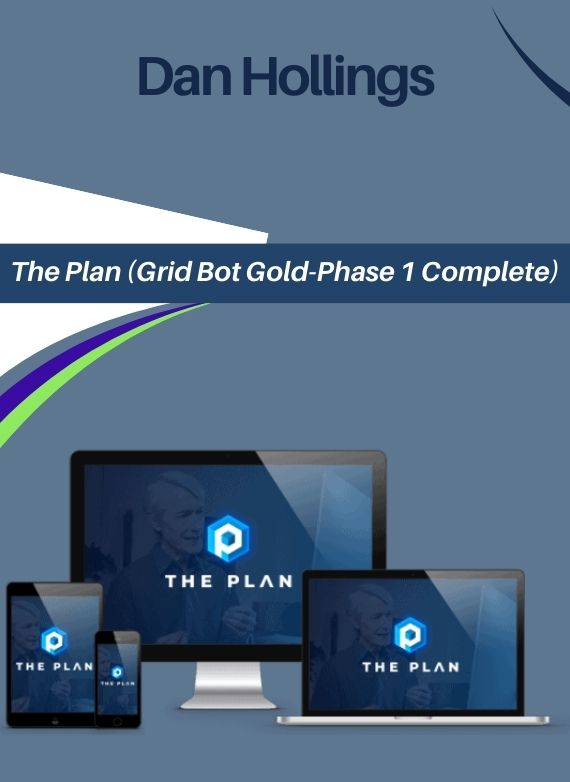 Dan Hollings – The Plan (Grid Bot Gold-Phase 1 Complete)
