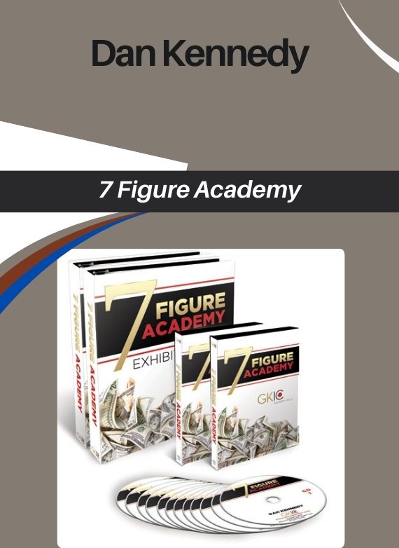 Dan Kennedy - 7 Figure Academy