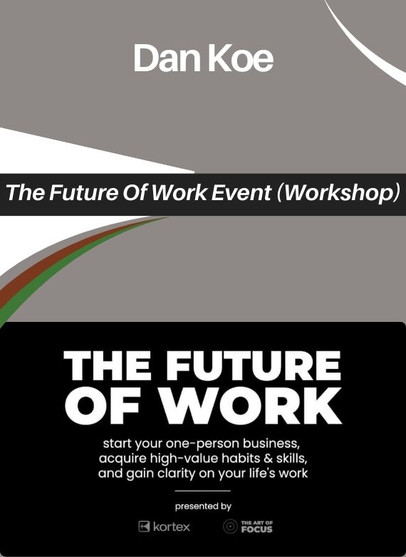 Dan Koe – The Future Of Work Event (Workshop)