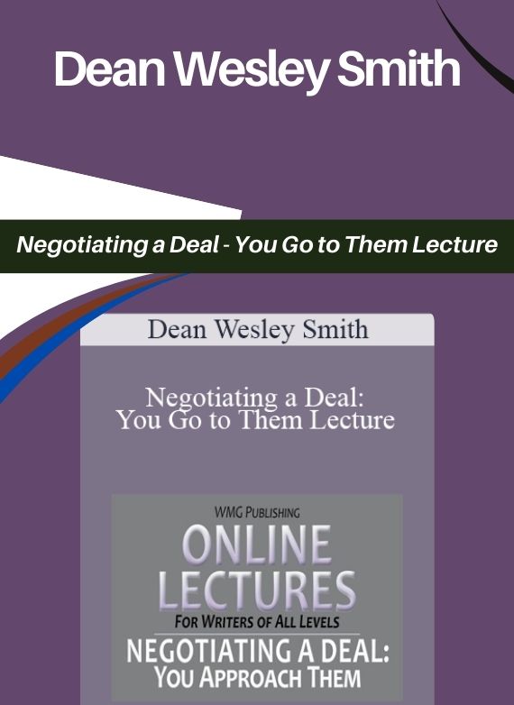 Dean Wesley Smith – Negotiating a Deal - You Go to Them Lecture