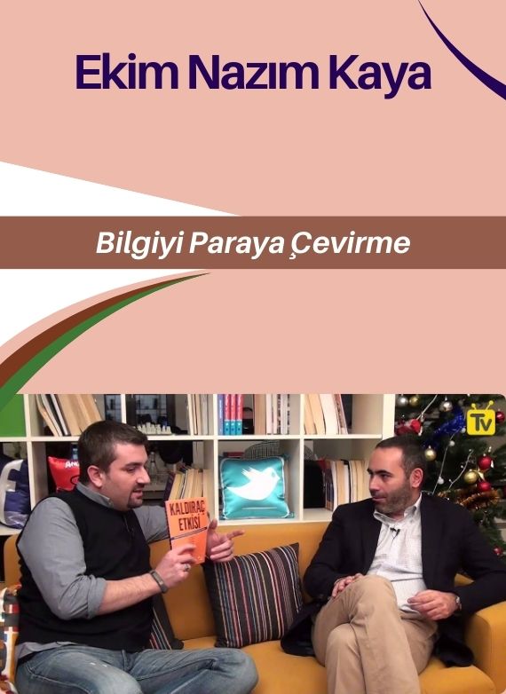 Ekim Nazım Kaya – Bilgiyi Paraya Çevirme