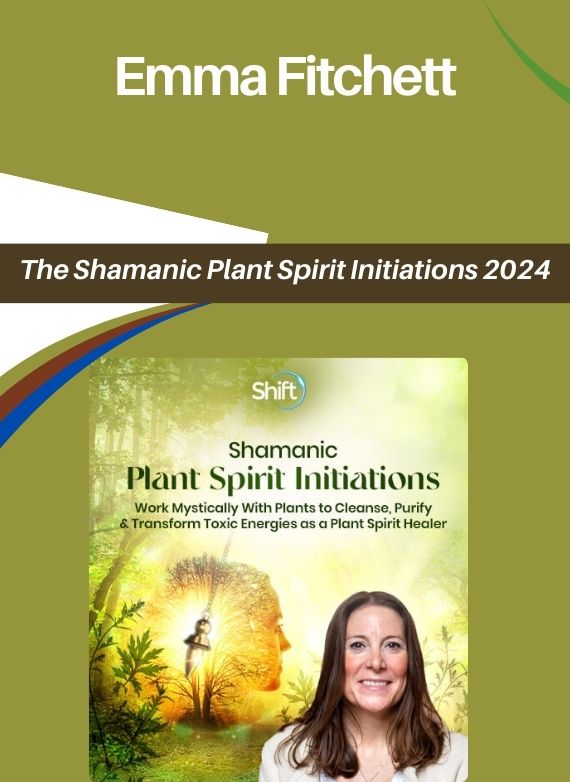 Emma Fitchett – The Shamanic Plant Spirit Initiations 2024