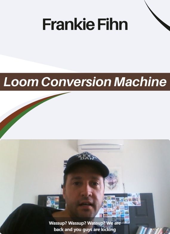 Frankie Fihn – Loom Conversion Machine