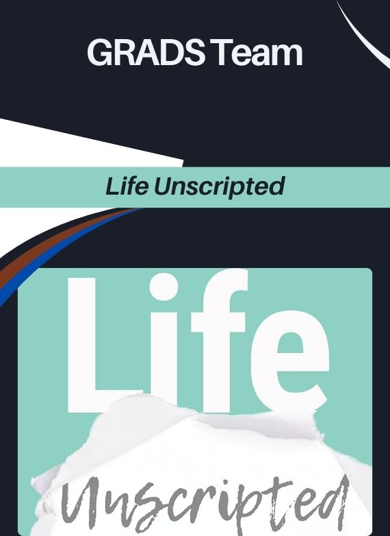 GRADS Team – Life Unscripted