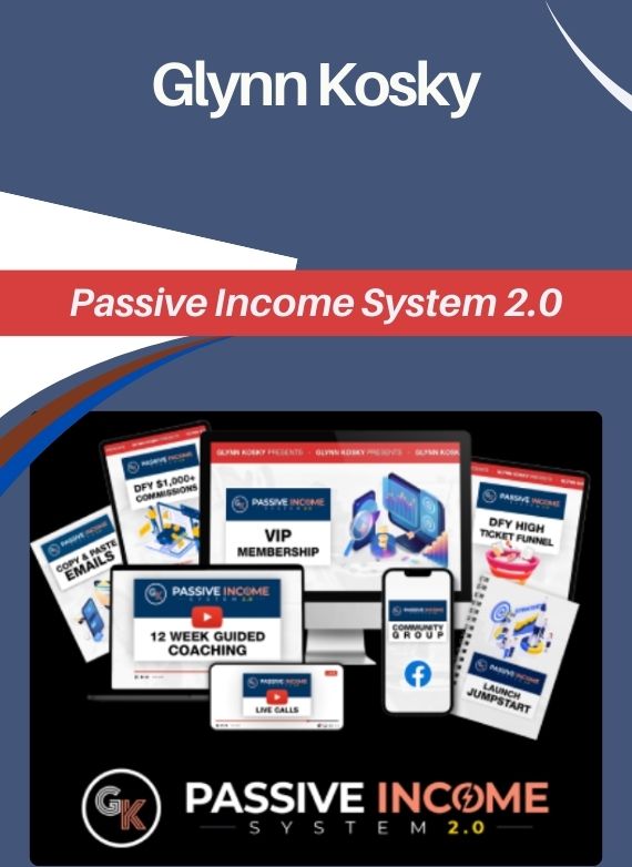 Glynn Kosky – Passive Income System 2.0
