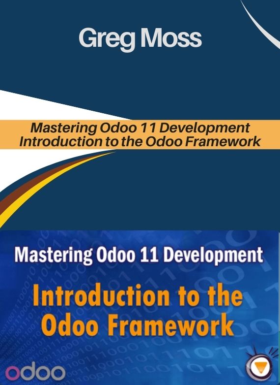 Greg Moss – Mastering Odoo 11 Development – Introduction to the Odoo Framework