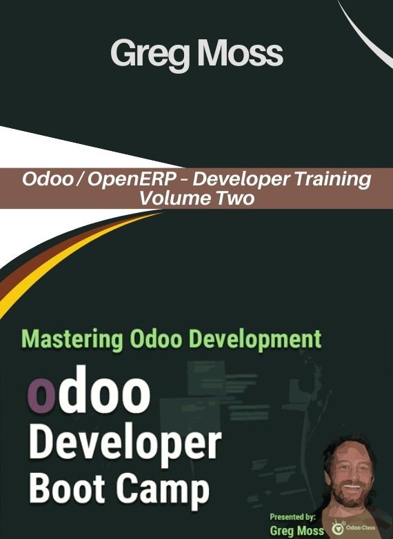 Greg Moss – Odoo / OpenERP – Developer Training Volume Two