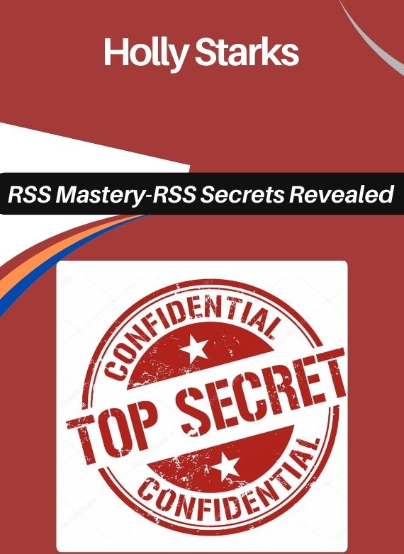 Holly Starks – RSS Mastery-RSS Secrets Revealed