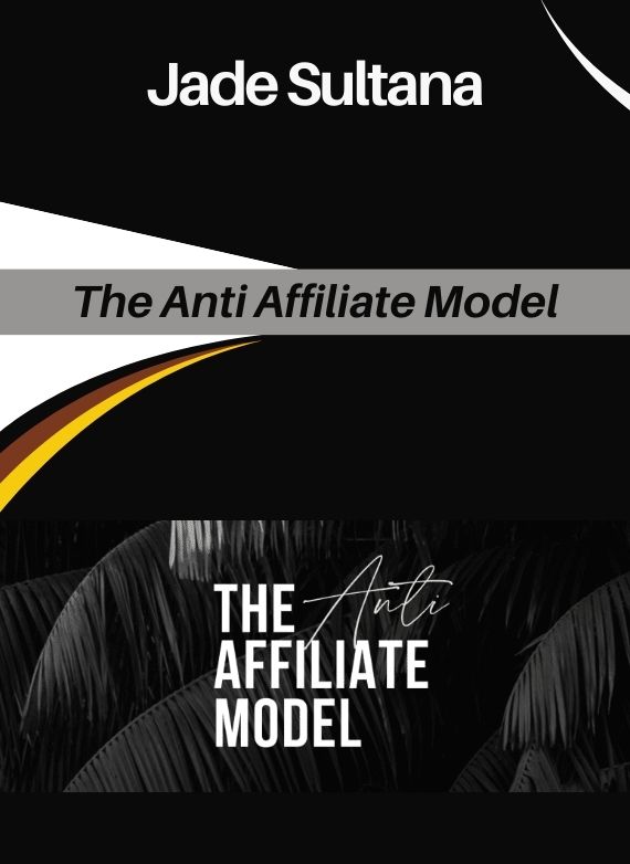 Jade Sultana – The Anti Affiliate Model