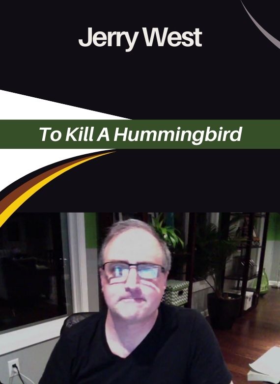Jerry West – To Kill A Hummingbird