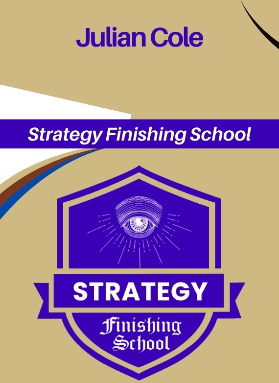 Julian Cole – Strategy Finishing School