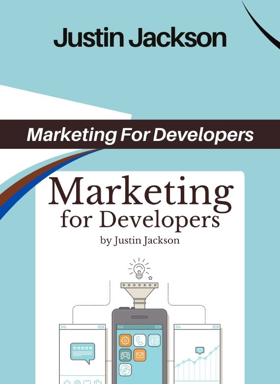 Justin Jackson – Marketing For Developers