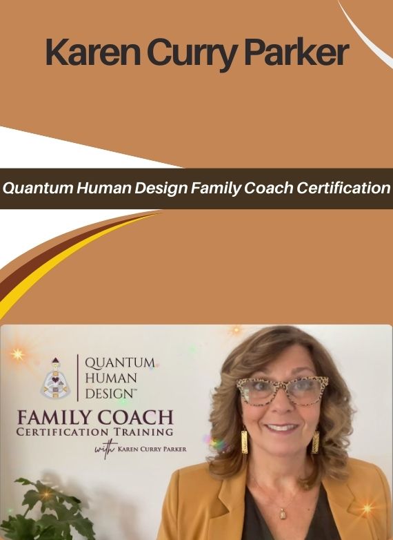 Karen Curry Parker – Quantum Human Design Family Coach Certification