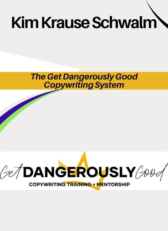 Kim Krause Schwalm – The Get Dangerously Good Copywriting System