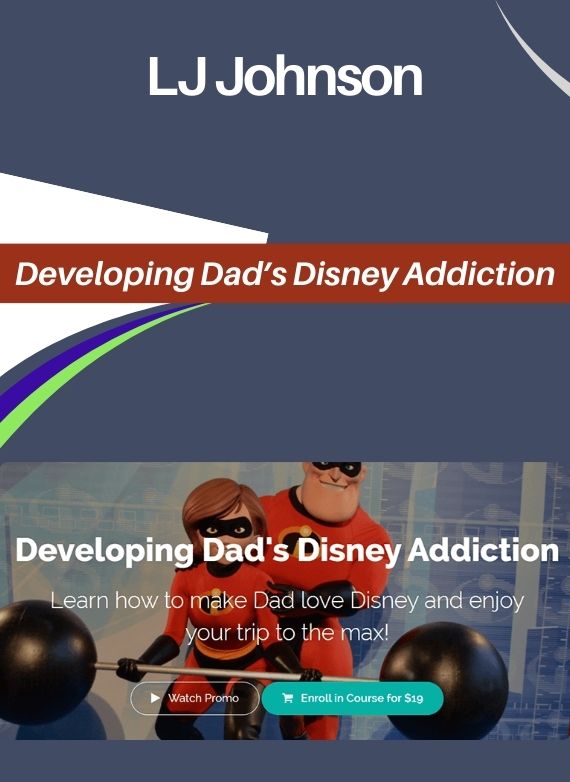 LJ Johnson – Developing Dad’s Disney Addiction