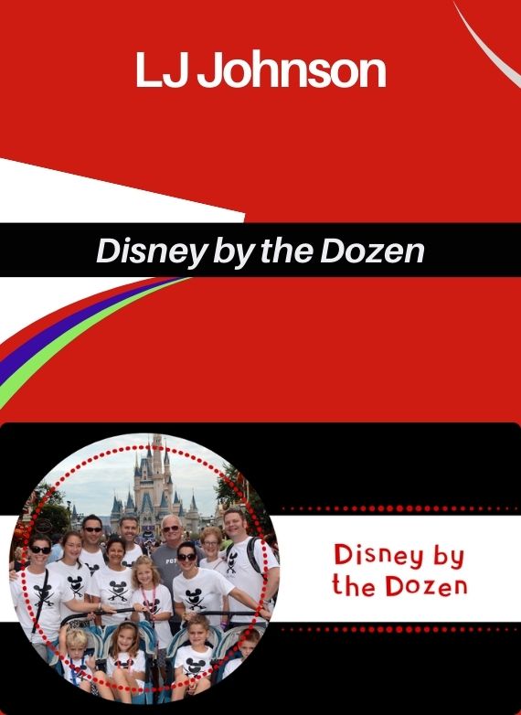 LJ Johnson – Disney by the Dozen