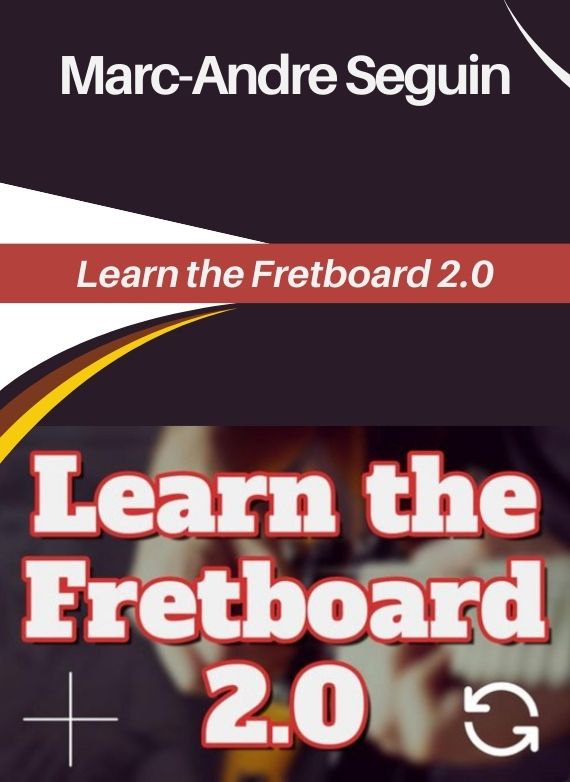 Marc-Andre Seguin – Learn the Fretboard 2.0