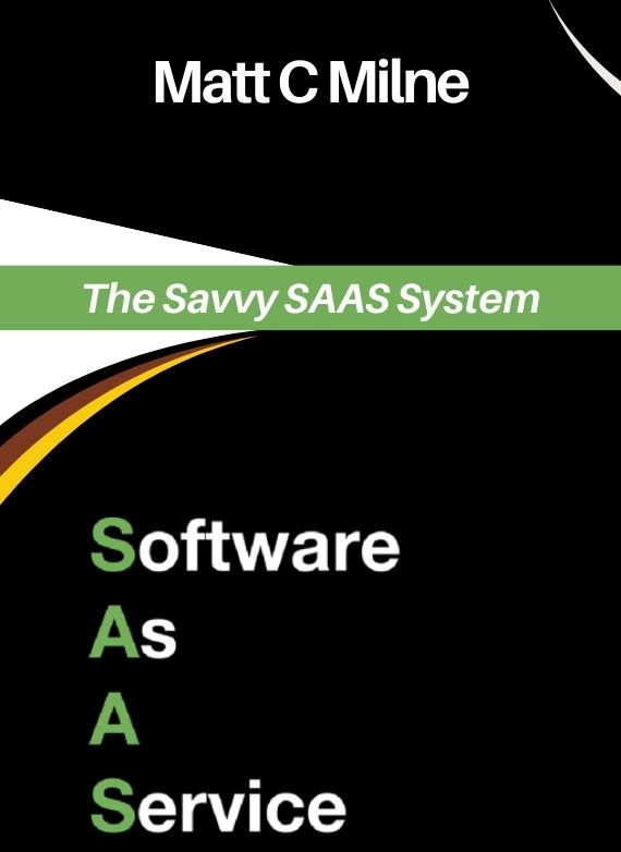 Matt C Milne – The Savvy SAAS System
