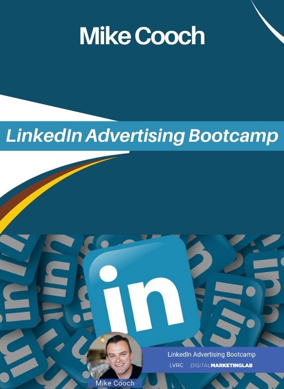 Mike Cooch – LinkedIn Advertising Bootcamp