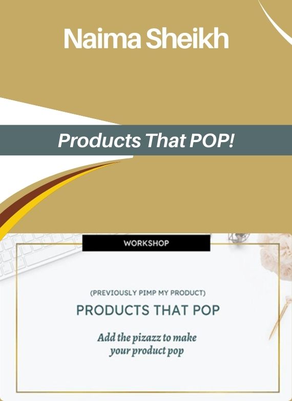 Naima Sheikh – Products That POP!
