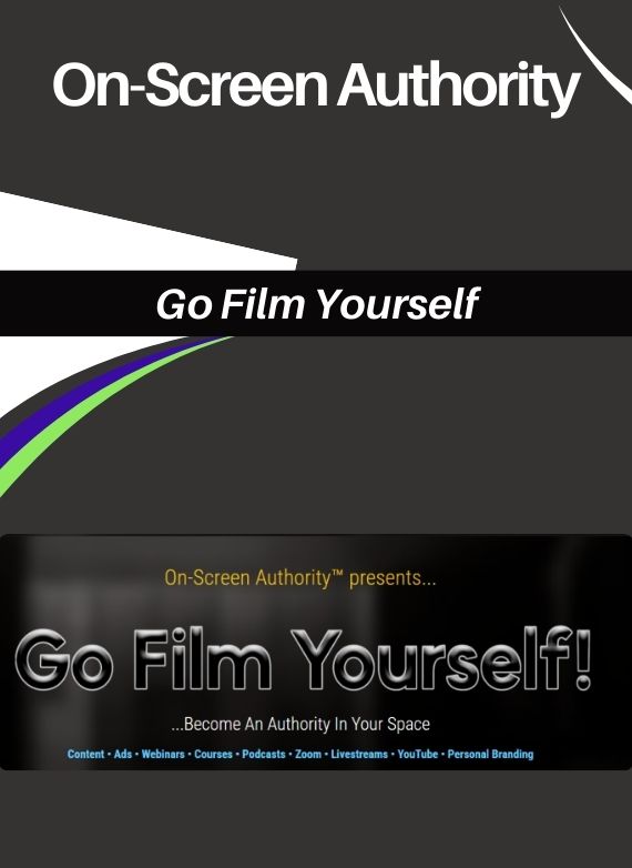 On-Screen Authority – Go Film Yourself