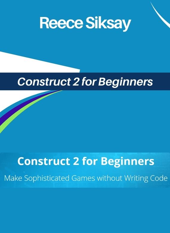 Reece Siksay – Construct 2 for Beginners