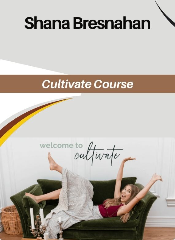 Shana Bresnahan – Cultivate Course