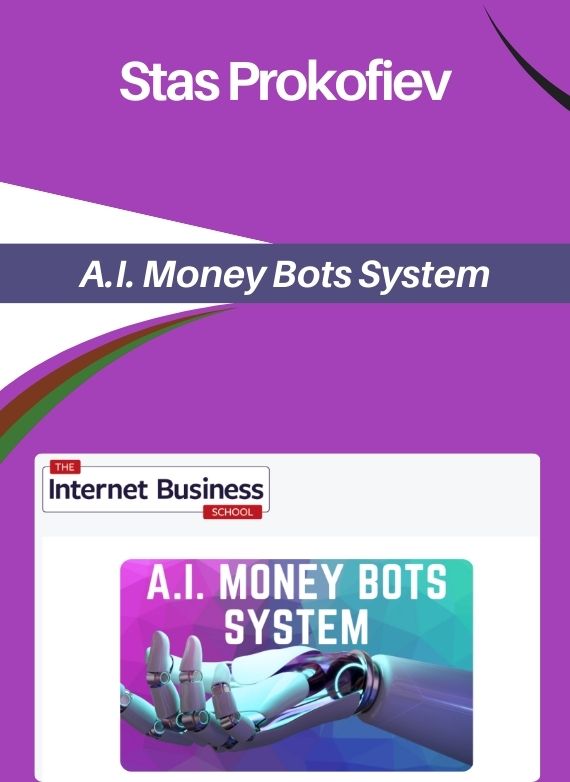 Stas Prokofiev – A.I. Money Bots System