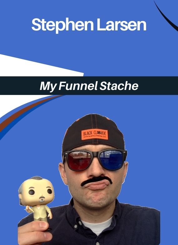 Stephen Larsen – My Funnel Stache