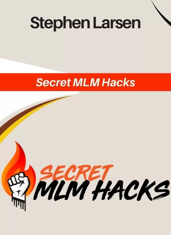 Stephen Larsen- Secret MLM Hacks