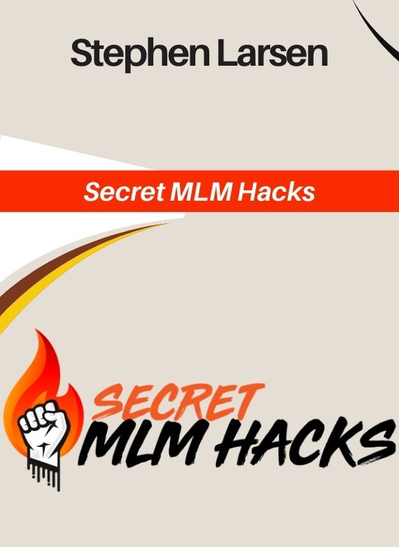 Stephen Larsen- Secret MLM Hacks