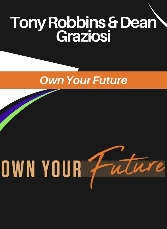 Tony Robbins & Dean Graziosi – Own Your Future